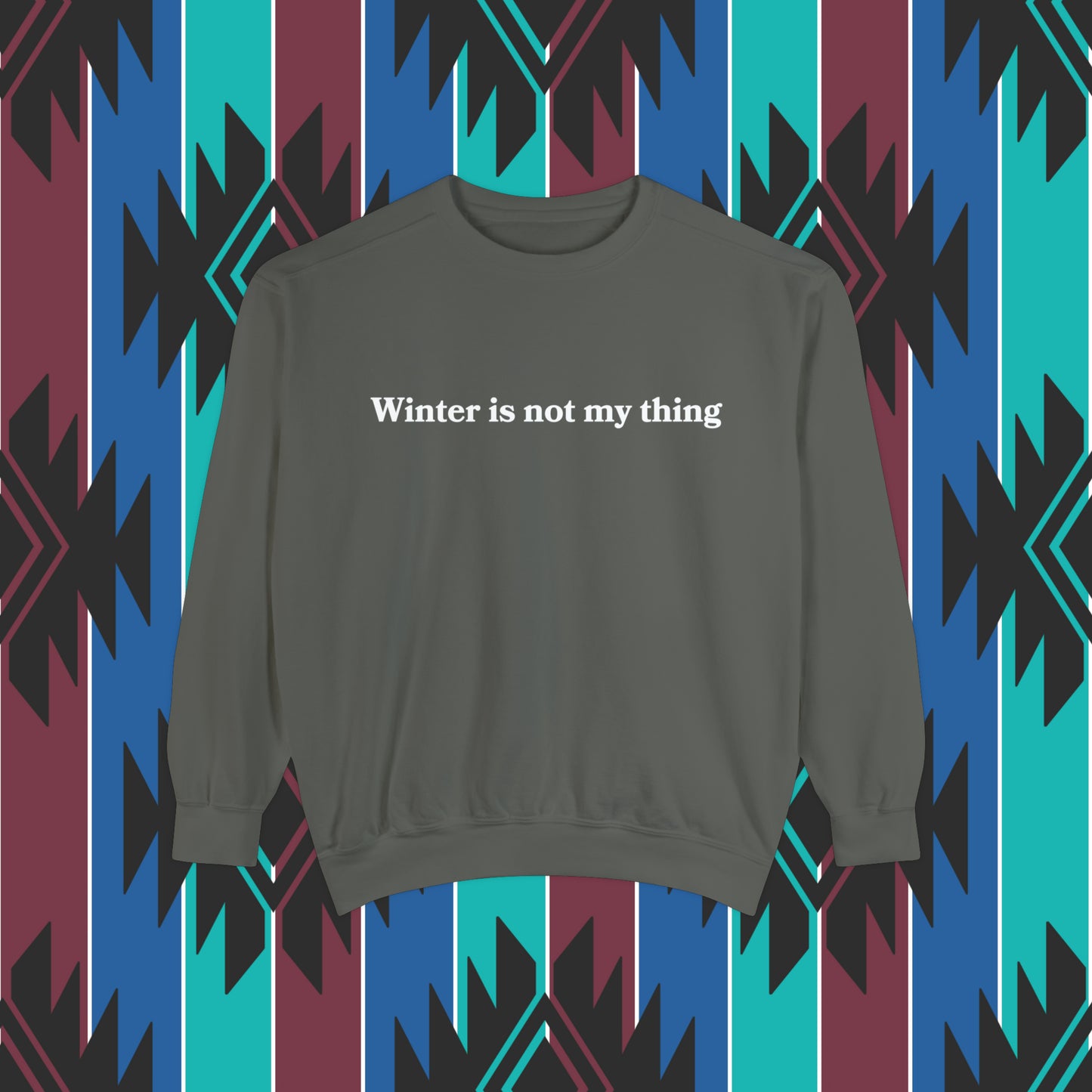 Winter Is Not My Thing Crewneck